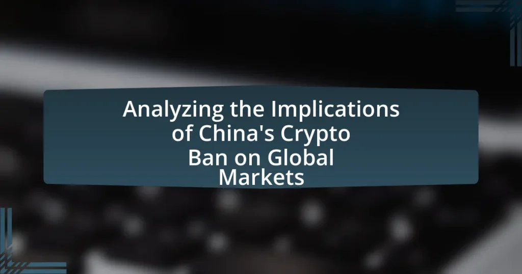 Analyzing the Implications of China’s Crypto Ban on Global Markets