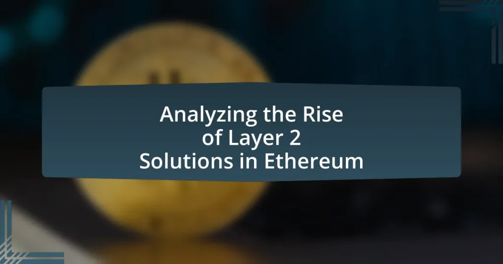 Analyzing the Rise of Layer 2 Solutions in Ethereum