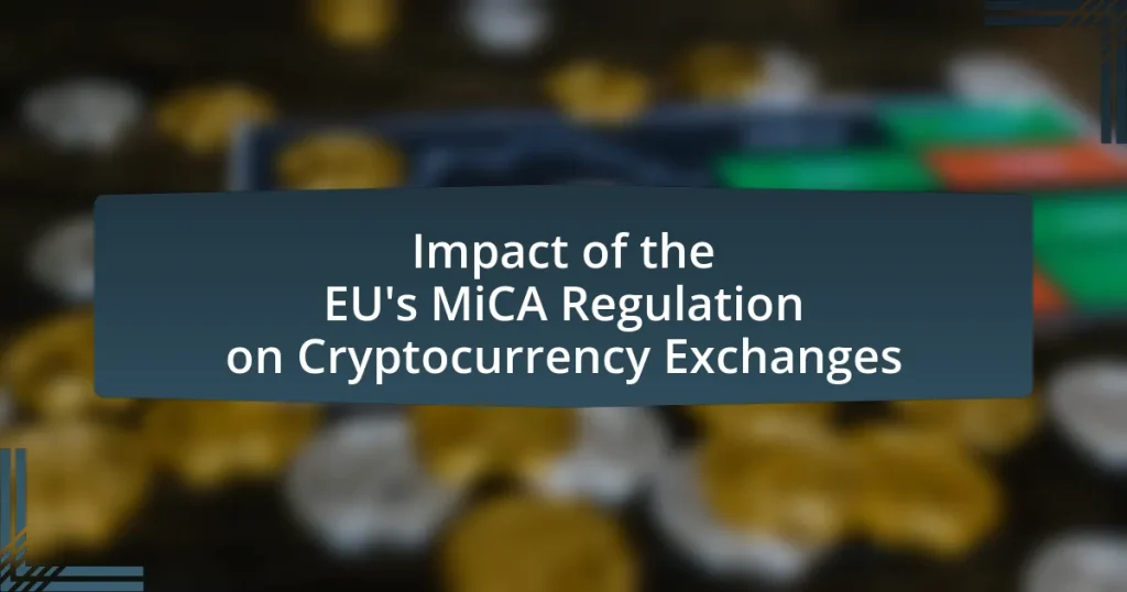 Impact of the EU’s MiCA Regulation on Cryptocurrency Exchanges