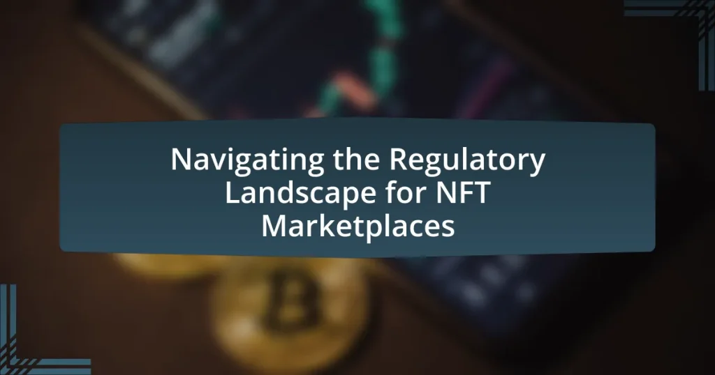 Navigating the Regulatory Landscape for NFT Marketplaces