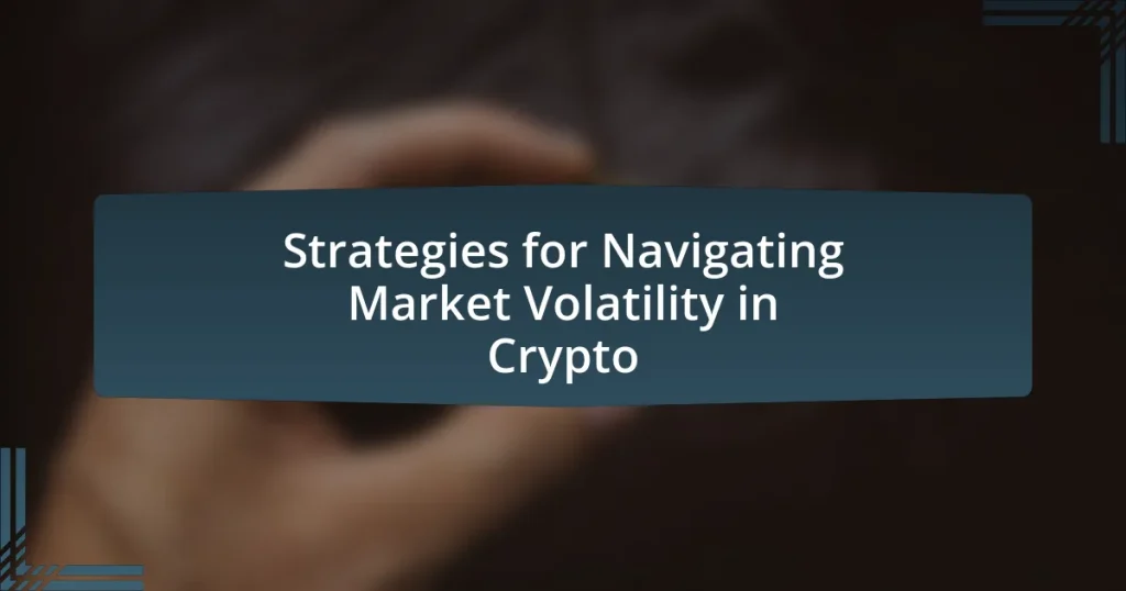 Strategies for Navigating Market Volatility in Crypto