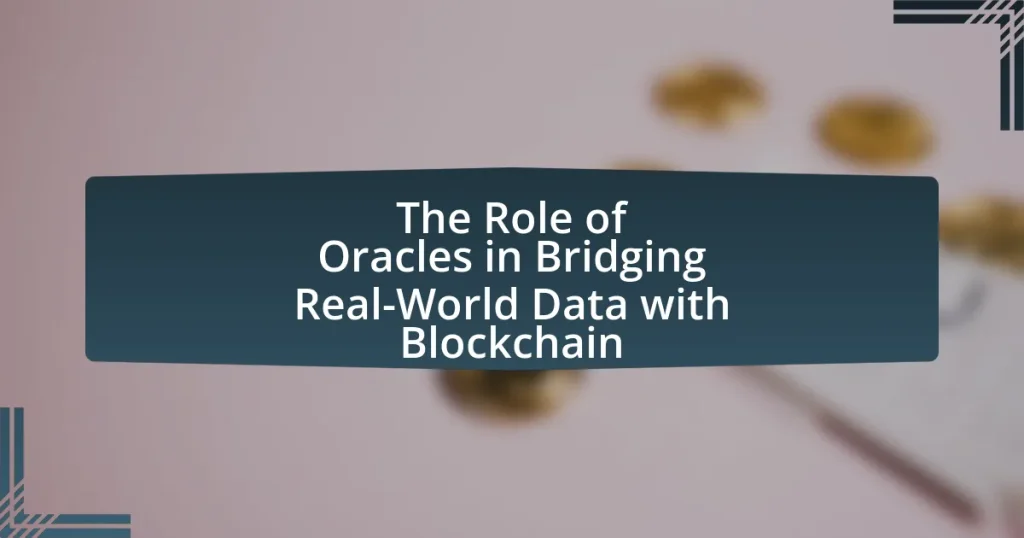 The Role of Oracles in Bridging Real-World Data with Blockchain