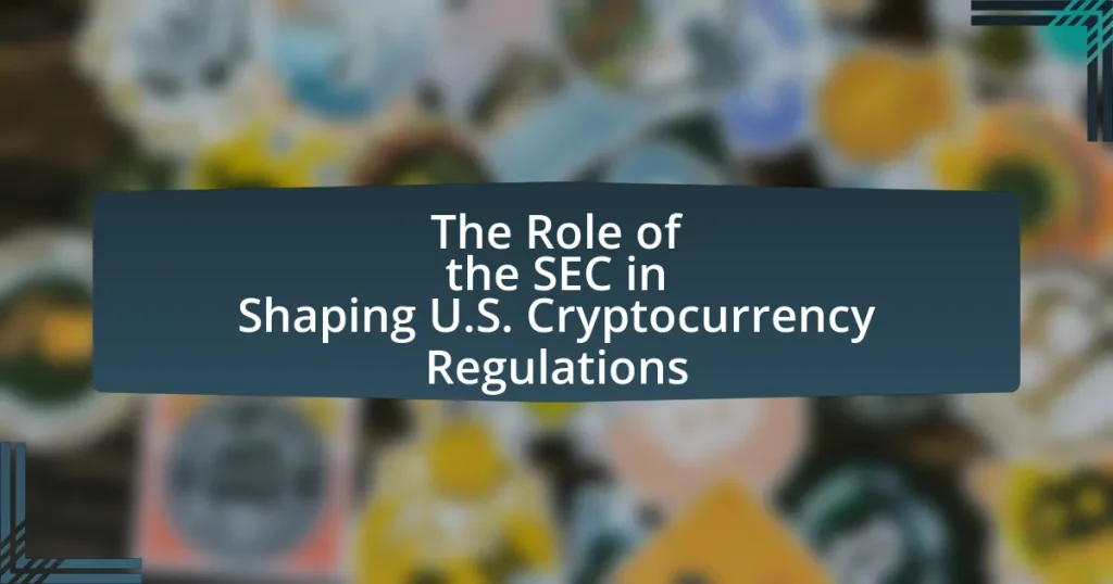 The Role of the SEC in Shaping U.S. Cryptocurrency Regulations